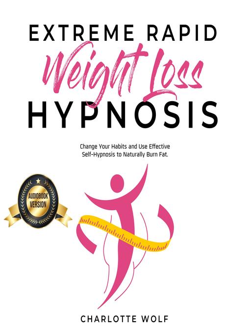 Title details for Extreme Rapid Weight Loss Hypnosis by Charlotte Wolf - Available